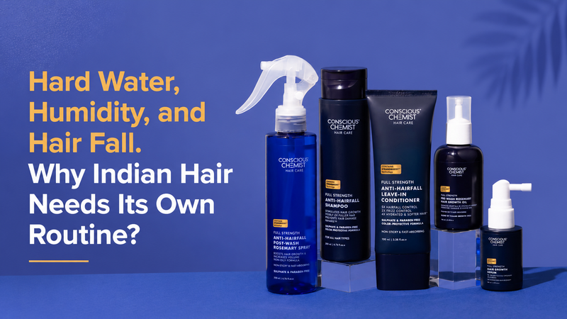 Hard Water, Humidity, and Hair Fall. Why Indian Hair Needs Its Own Routine?
