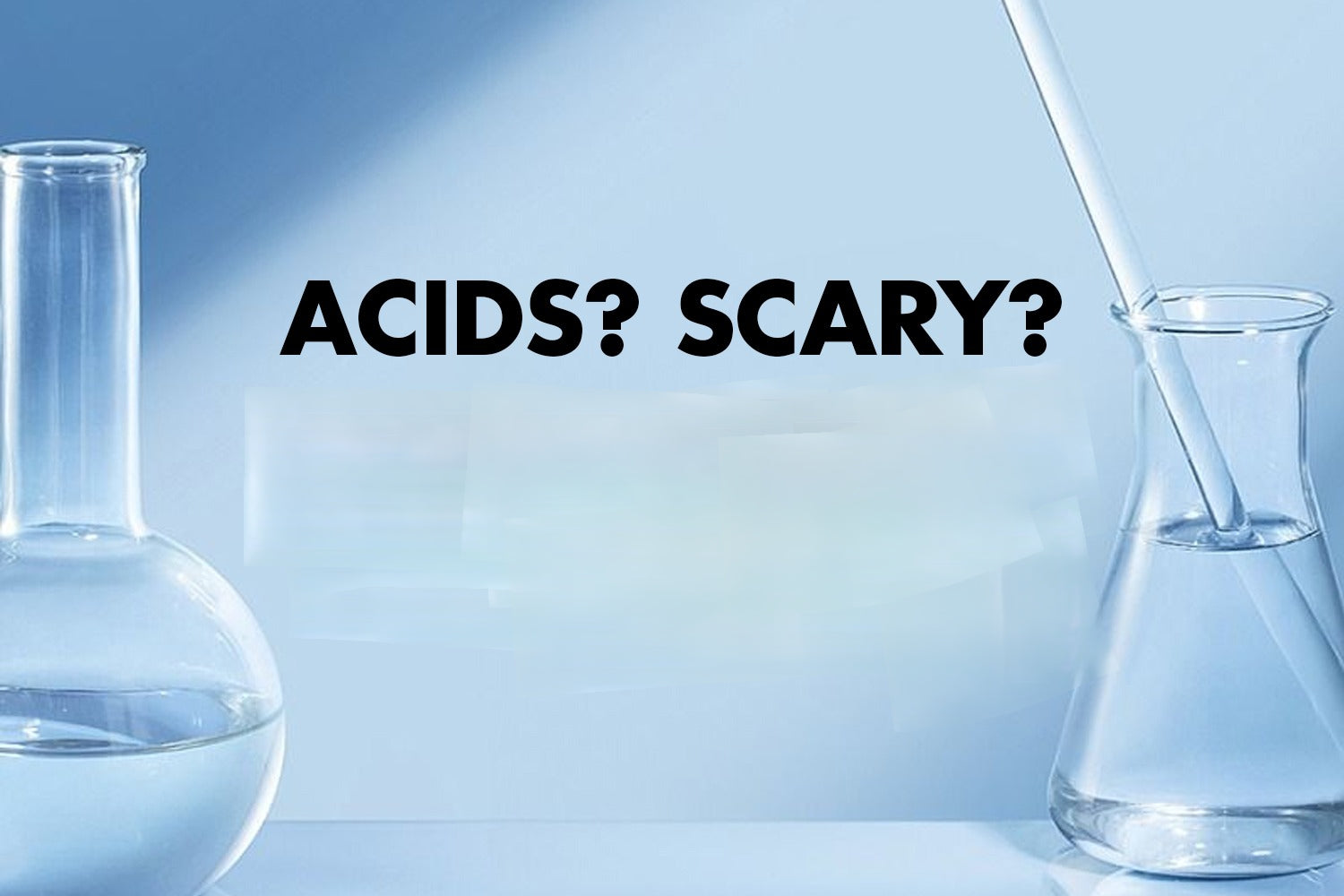 Not All Acids Are Scary: A Beginner’s Guide to Chemical Exfoliants