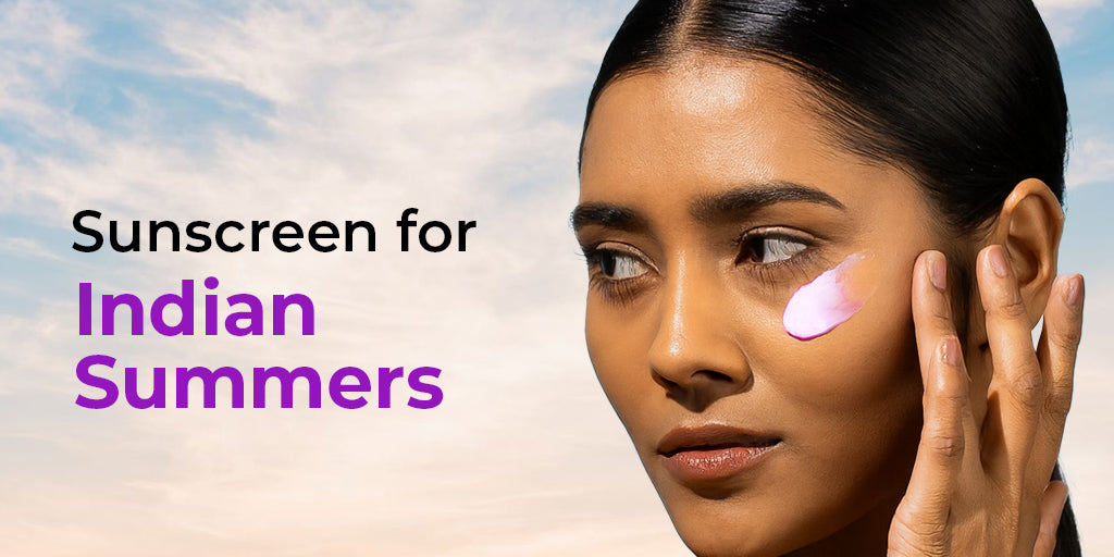 Sunscreen That Actually Works for Indian Skin: Beat Heat, Humidity, and White Cast