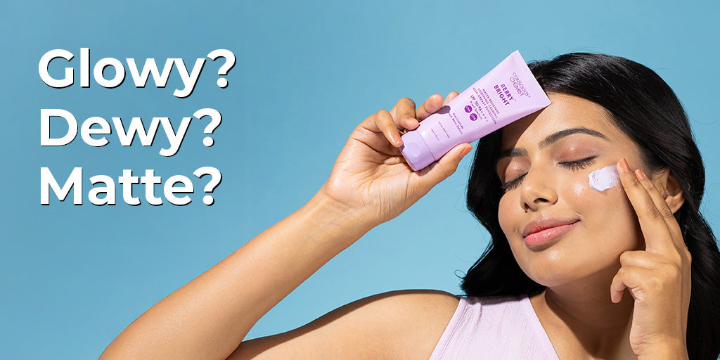 Glowy, Dewy, or Matte? How to Pick a Sunscreen Finish That Fits Your Routine