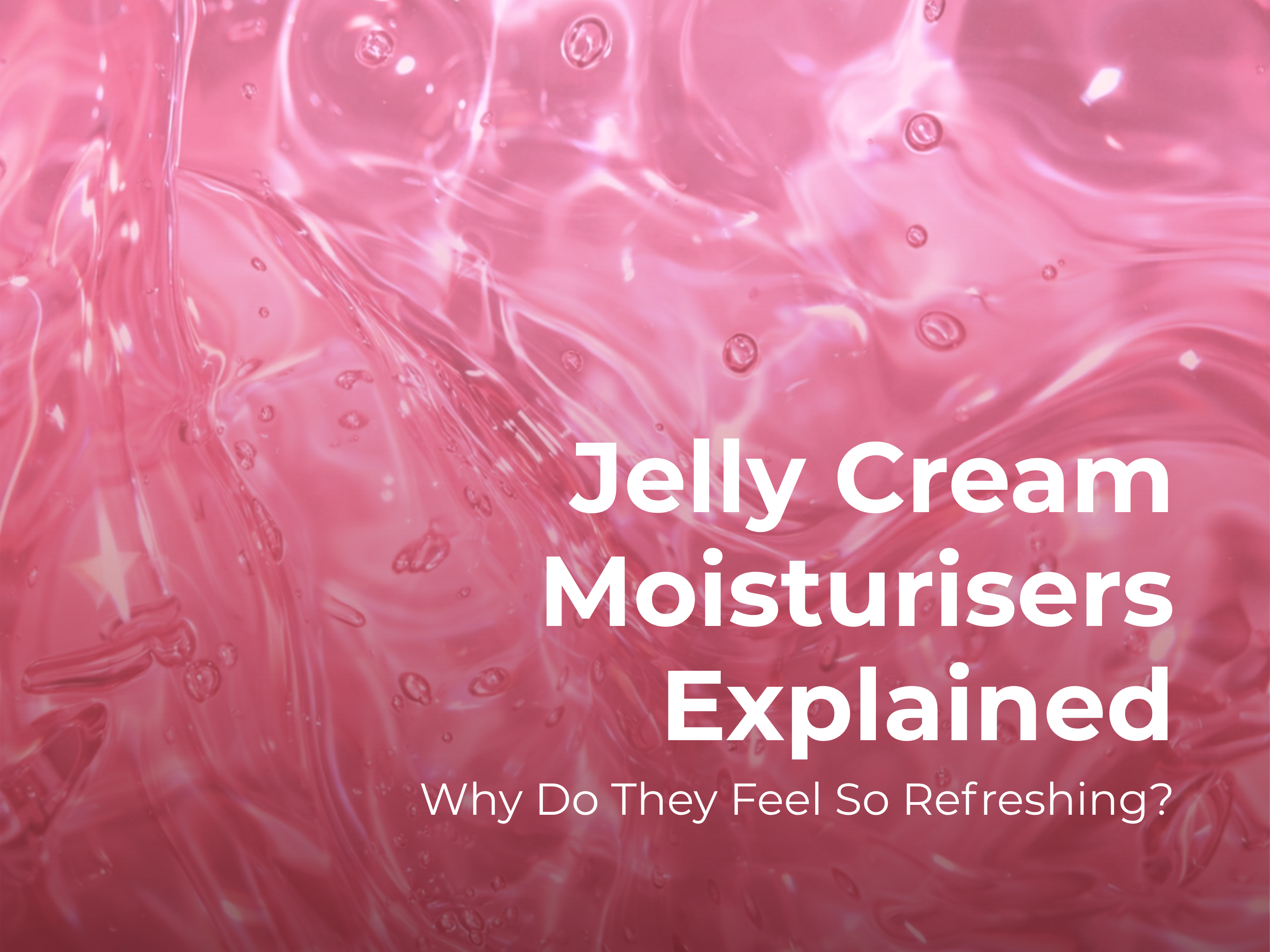 What Is a Jelly Cream Moisturizer: Benefits, Skin Types & How to Use It?