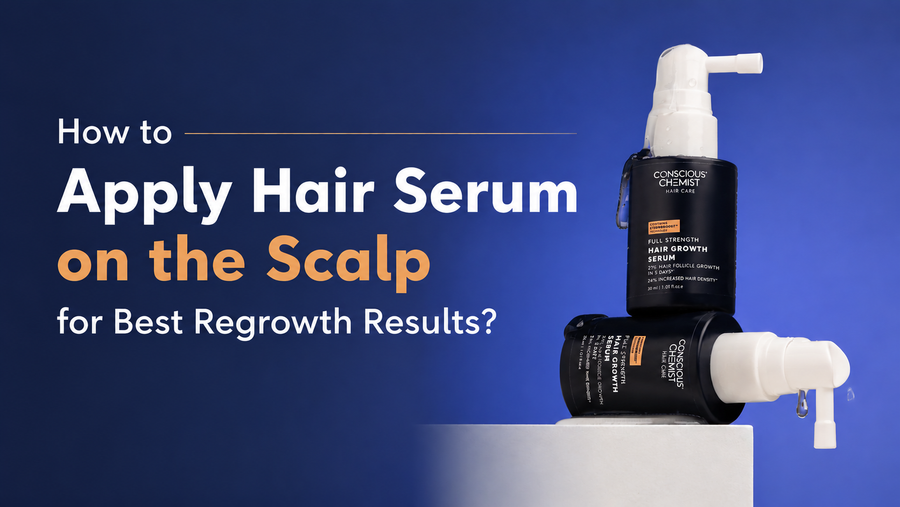 How to Apply Hair Serum on the Scalp for Best Regrowth Results?
