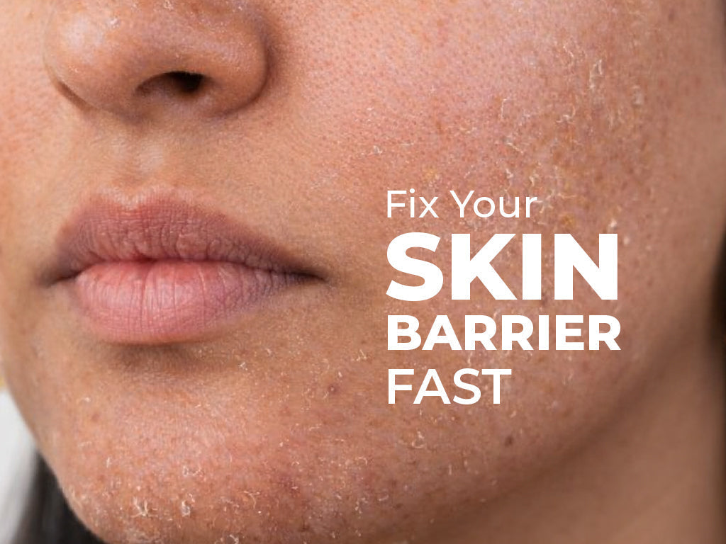 How Do I Fix My Skin Barrier Fast?