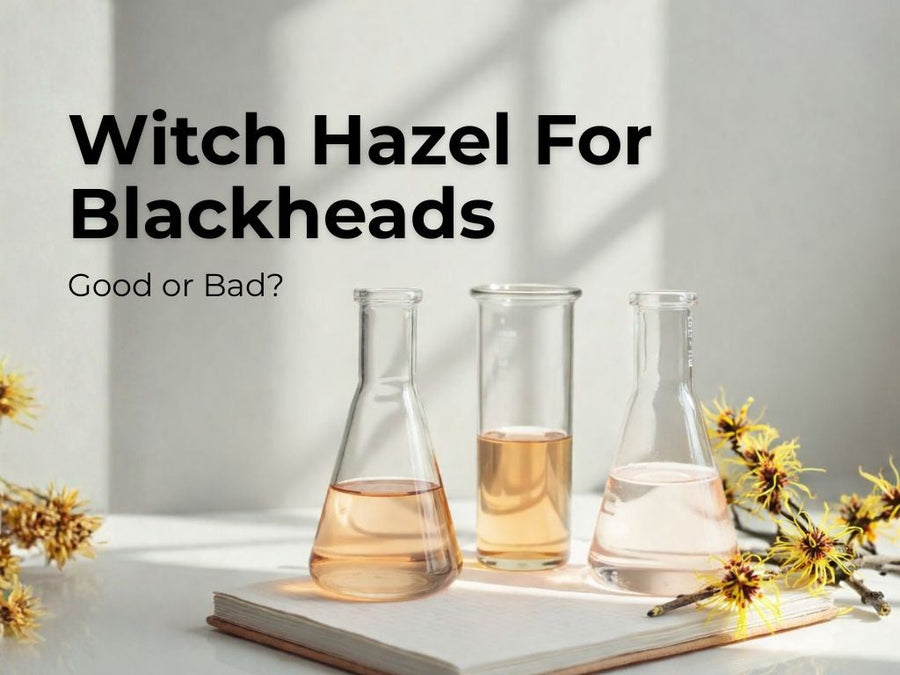 Is Witch Hazel Good for Blackheads or Making Them Worse?