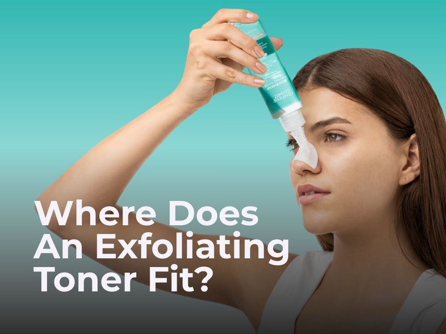 Your Step-by-Step Guide to Using Exfoliating Toner