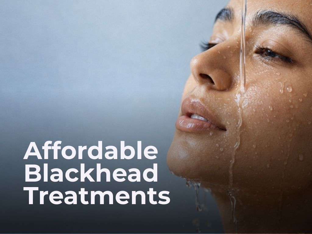 A Guide on Budget-friendly Blackhead Treatment