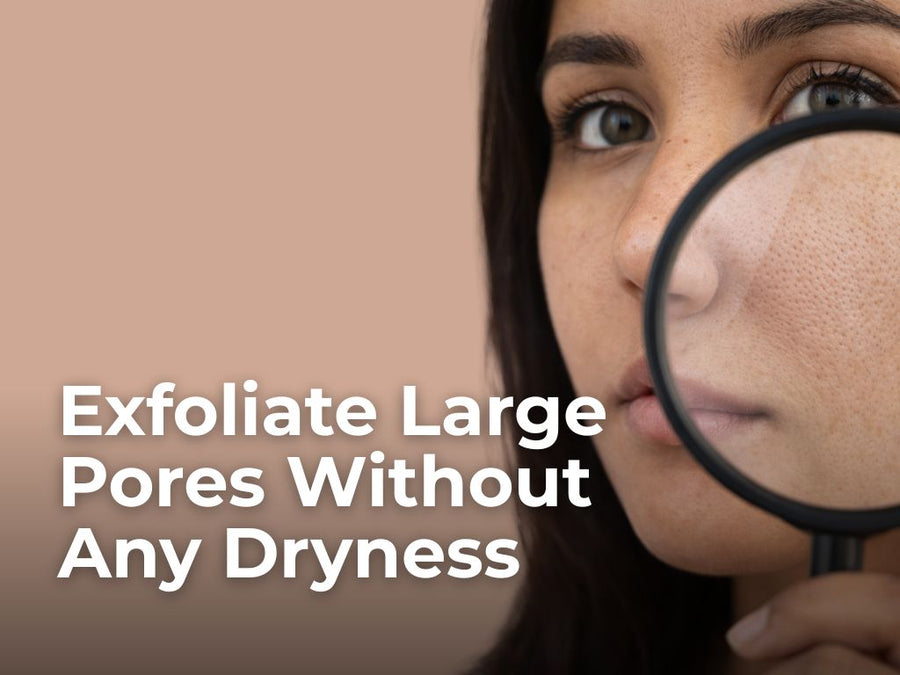 How to Treat Large Pores and Blackheads on Mature Skin Without Causing Dryness?
