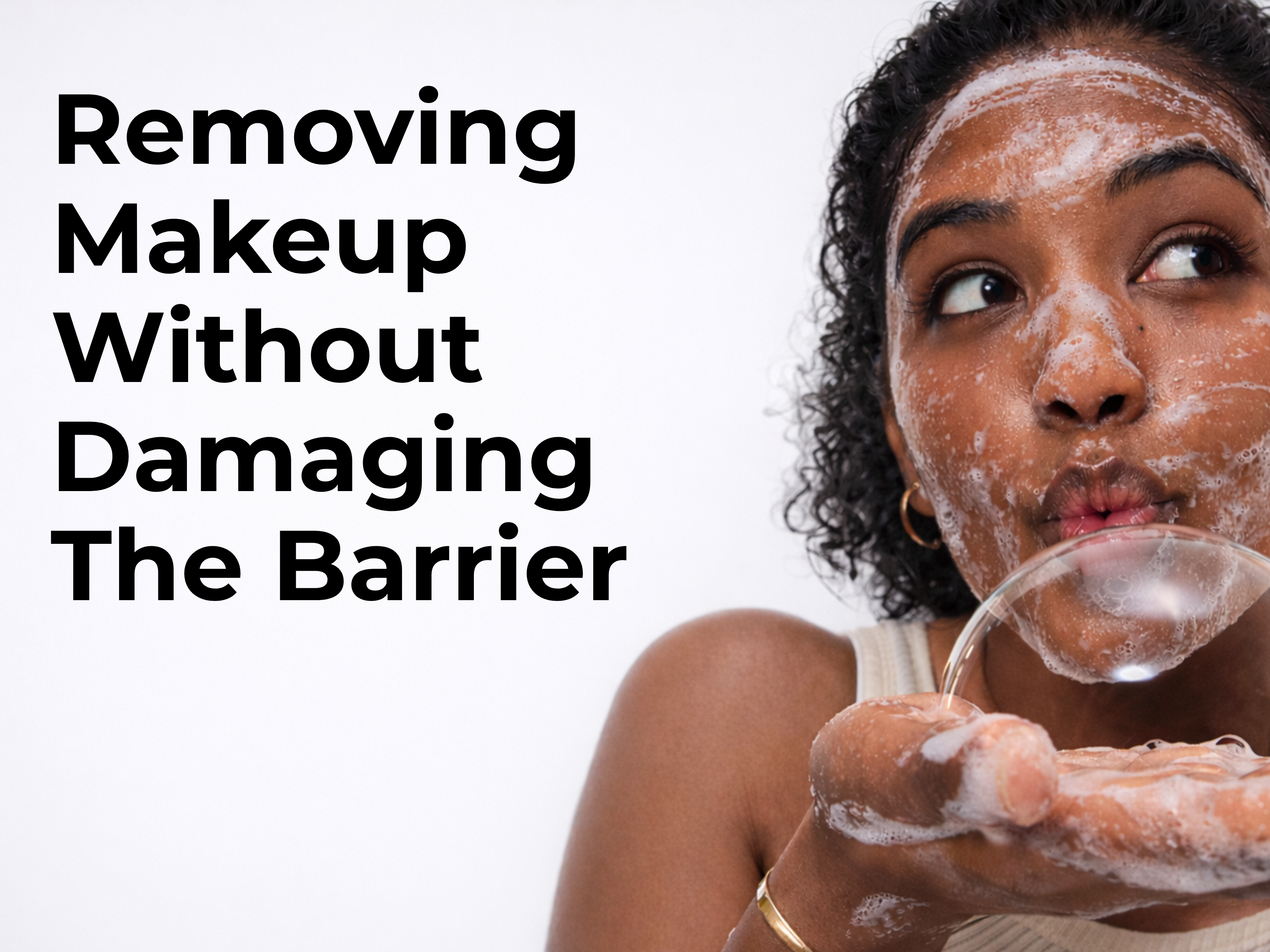 How to Remove Sunscreen and Makeup Without Damaging Your Skin Barrier?