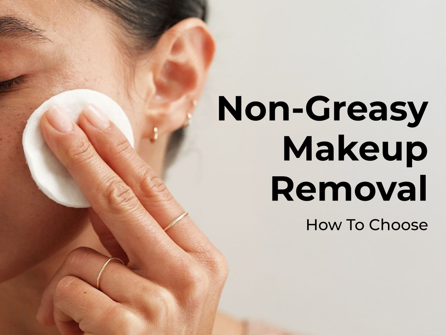 How to Choose the Right Non-Greasy Makeup Remover?