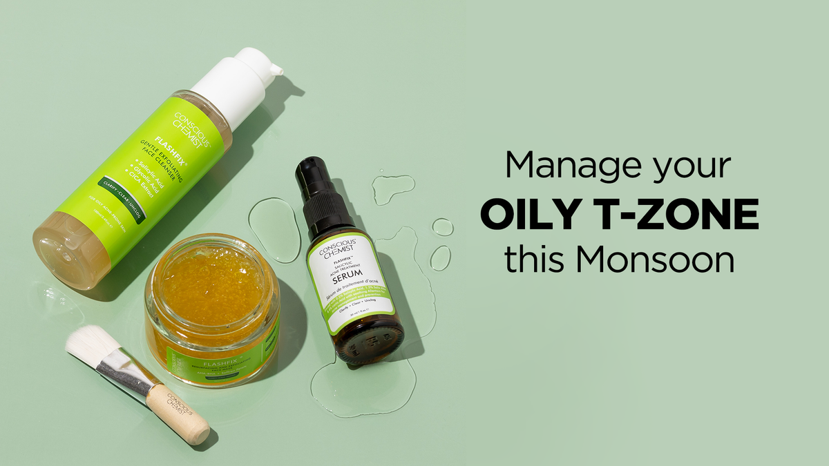 Manage Your Oily TZone This Monsoon Conscious Chemist